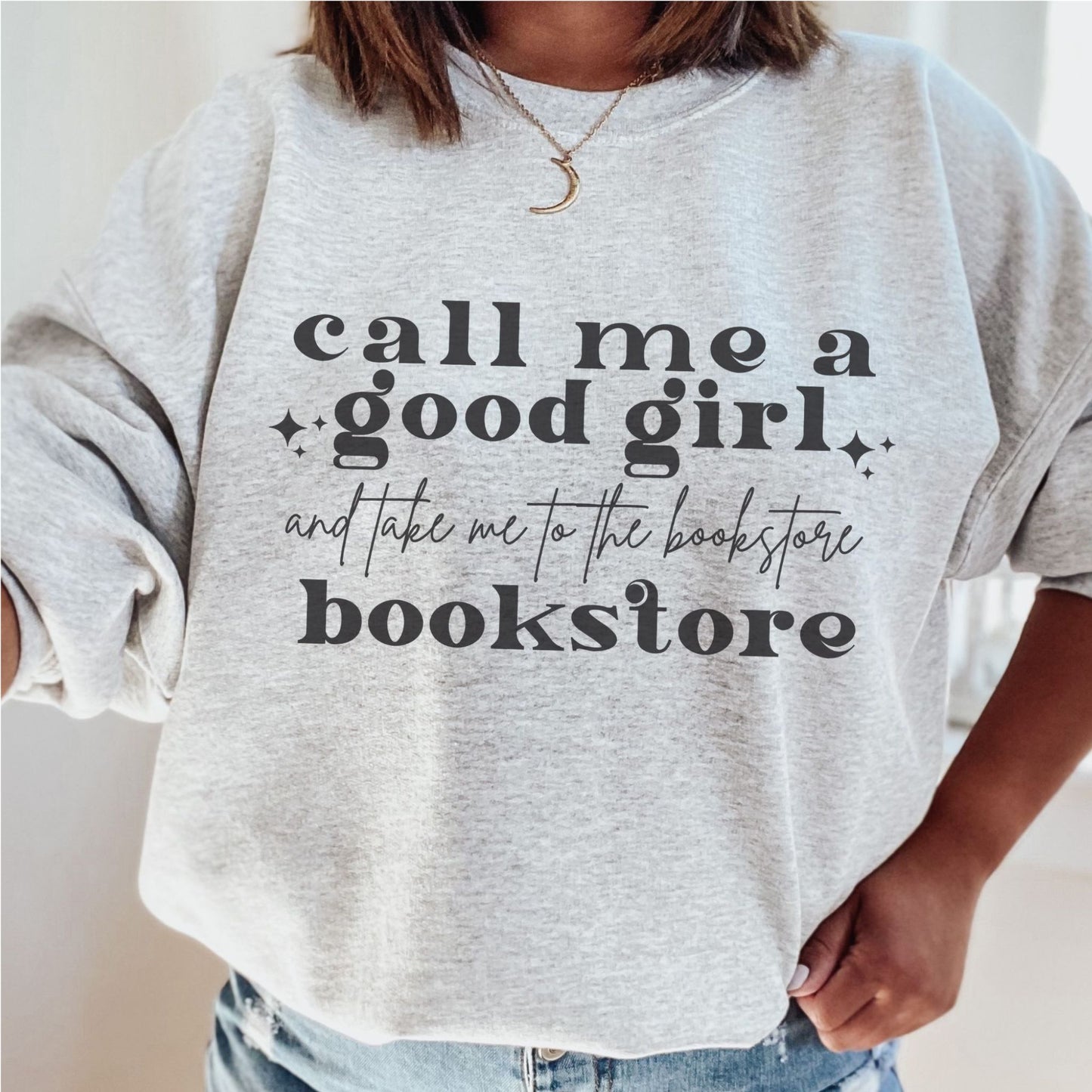Bookish Call Me A Good Girl And The Me To The Bookstore Crewneck