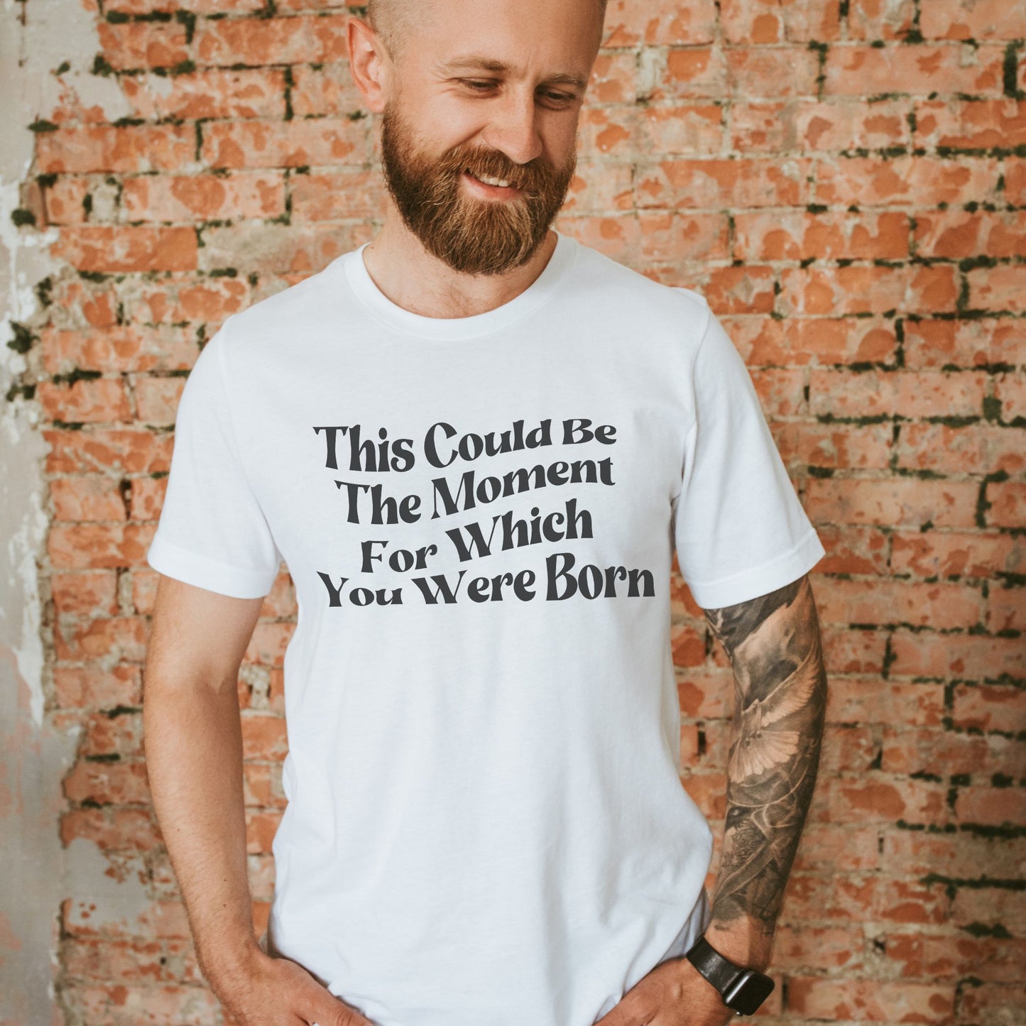 This Could Be The Moment For Which You Were Born Tshirt
